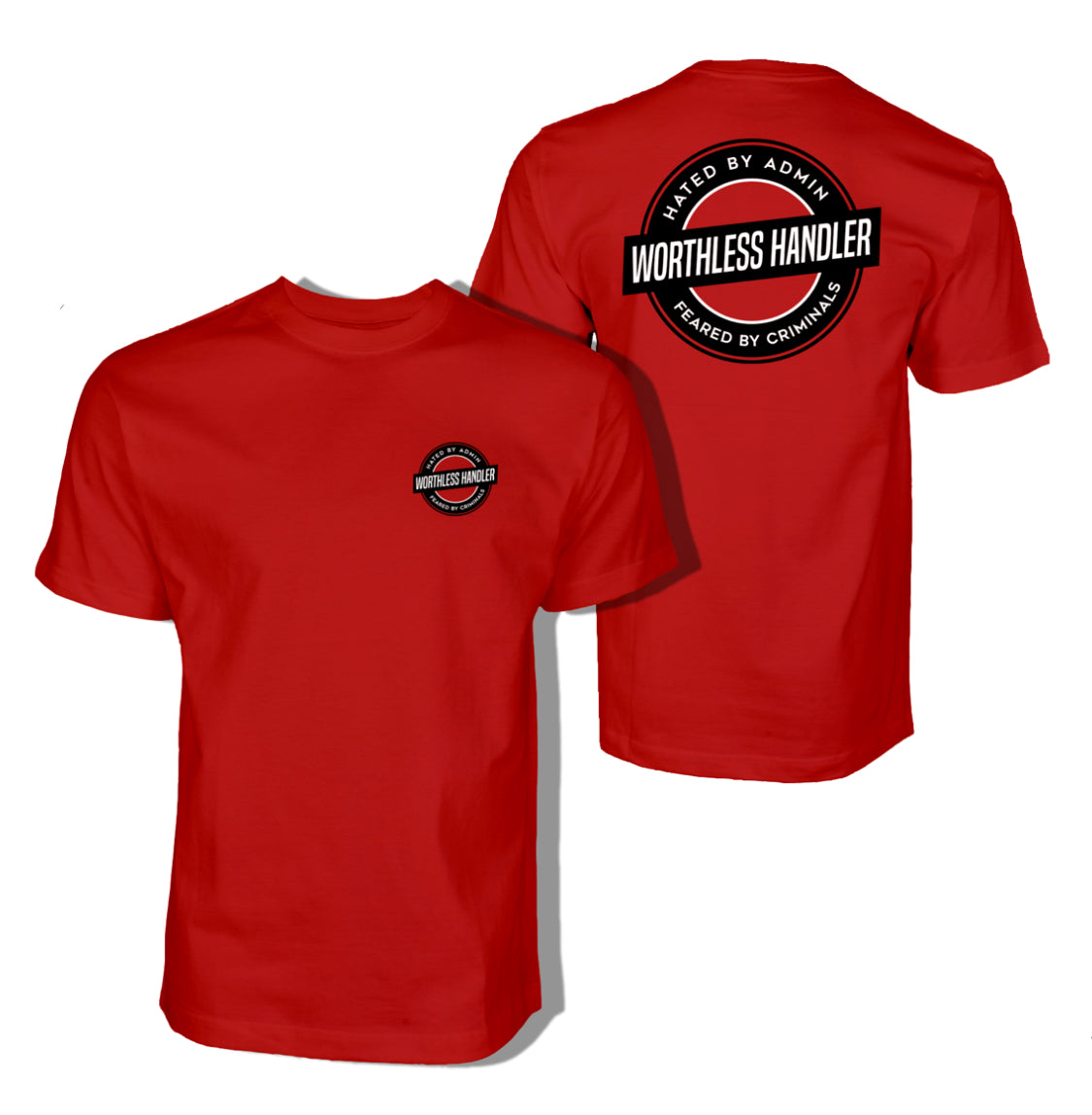 Hated & Feared Shirt – Worthless Handler